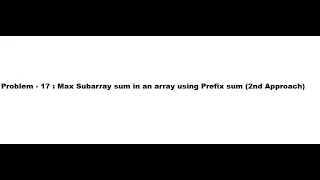 17 Max Subarray sum in an array using Prefix sum 2nd Approach