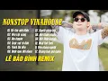 Download Lagu Để Cho Anh Khóc, Yêu Vội Vàng - Lê Bảo Bình Remix 2024 - Nhạc Trẻ Remix Mới Nhất 2024, Nonstop DJ