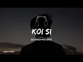 Koi Si : Afsana Khan (Slowed + Reverb) | Lofi song | Nirmaan | New Song | Lofi music