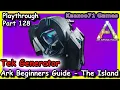 Building a Tek Generator Ark - Beginners Guide The Island Episode 128