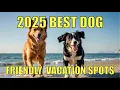 Top Pet-Friendly Vacation Spots in the U S for 2025