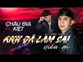 Download Lagu ANH ĐÃ LÀM SAI ĐIỀU GÌ - CHÂU GIA KIỆT | Đừng nên nói những lời nói cay đắng...