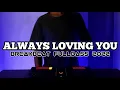 Download Lagu DJ ALWAYS LOVING YOU BREAKBEAT FULLBASS TERBARU