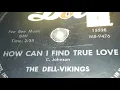 The Dell-Vikings - How Can I Find True Love (1957)