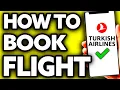 How To Book a Flight Online Turkish Airlines EASY