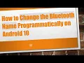 How to Change the Bluetooth Name Programmatically on Android 10