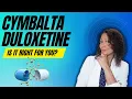 Cymbalta Duloxetine What you NEED to know