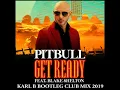 Download Lagu Pitbull Ft. Blake Shelton - Get Ready ( Karl B Bootleg Club Mix )