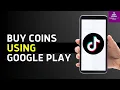 How to Buy TikTok Coins With Google Play 2024 Recharge TikTok Coins with Google Play