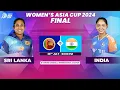 SRI LANKA VS INDIA ACC WOMEN S ASIA CUP 2024 FINAL