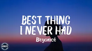 Download Beyoncé - Best Thing I Never Had (Lyrics) | thank god i found the good in goodbye MP3