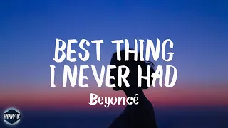 beyonc best thing i never had lyrics thank god i found the good in goodbye