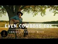 Even Cowboys Cry | Christian Country Song About God’s Presence & Gratitude | Grace and Guitars