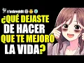 WHAT DID YOU STOP DOING THAT MADE YOUR LIFE BETTER - REDDIT QUESTIONS