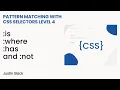 is where has and not Pattern matching with CSS Selectors Level 4