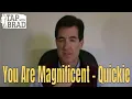 You are Magnificent - short version