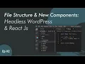 Folder Structure and Creating Component - Headless WordPress with React Js Ep