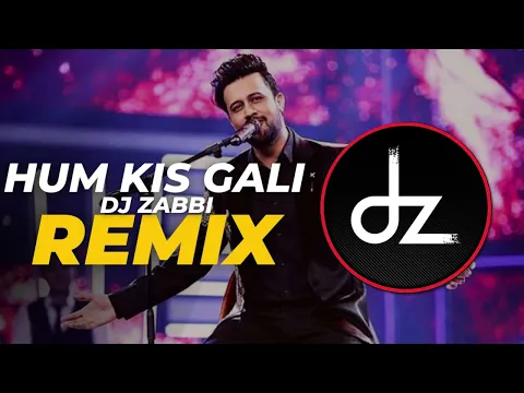 Download MP3 Hum Kis Gali Ja Rahe Hai (Dz Original Mix) Atif Aslam ft Dj Zabbi Rework (REMIX) #dz