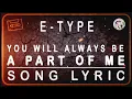 Download Lagu E-TYPE - YOU WILL ALWAYS BE APART OF ME - SONG LYRIC