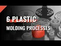 The 6 Different Plastic Molding Processes Explained