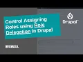 Control Assigning Roles using Role Delegation in Drupal