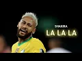 Download Lagu Neymar Jr ▶Shakira - La La La ● Brazil - Skills \u0026 Goals