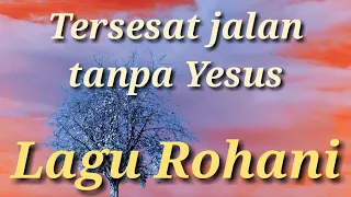 Download Tersesat jalan tanpa Yesus || Lagu Rohani 2021 - Official Music Video MP3