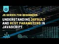 Understanding Default and Rest Parameters in JavaScript