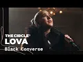 Lova - Black Converse Live The Circle Sessions