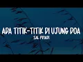 Lagu Sal Priadi - Ada Titik-Titik Di Ujung Doa (Lirik Lagu)