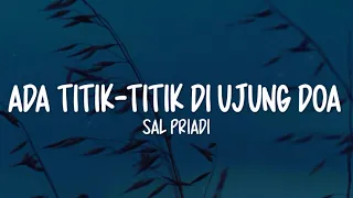 Download Sal Priadi - Ada Titik-Titik Di Ujung Doa (Lirik Lagu) MP3