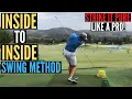 The INSIDE to INSIDE Swing Method - Strike it Pure Like a Pro