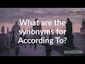 Synonyms for According To with pronunciation