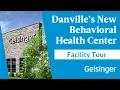 Take a Tour Geisinger Expands Behavioral Health Care with New Danville Center