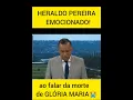 Download Lagu HERALDO PEREIRA  EMOCIONADO COM A MORTE DE GLÓRIA MARIA😭