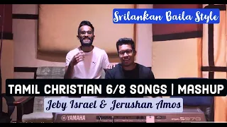 tamil christian 6 8 songs mashup srilankan baila jeby israel u0026 jerushan amos