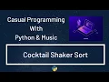 Casual Programming With Python Music Cocktail Shaker Sort