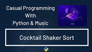 Casual Programming With Python Music Cocktail Shaker Sort