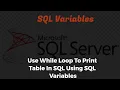 SQL VARIABLES SQL SERVER And Use While Loop