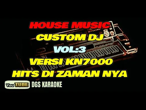 Download MP3 HOUSE MUSIC DJ CUSTOM KN7000. VOL:3