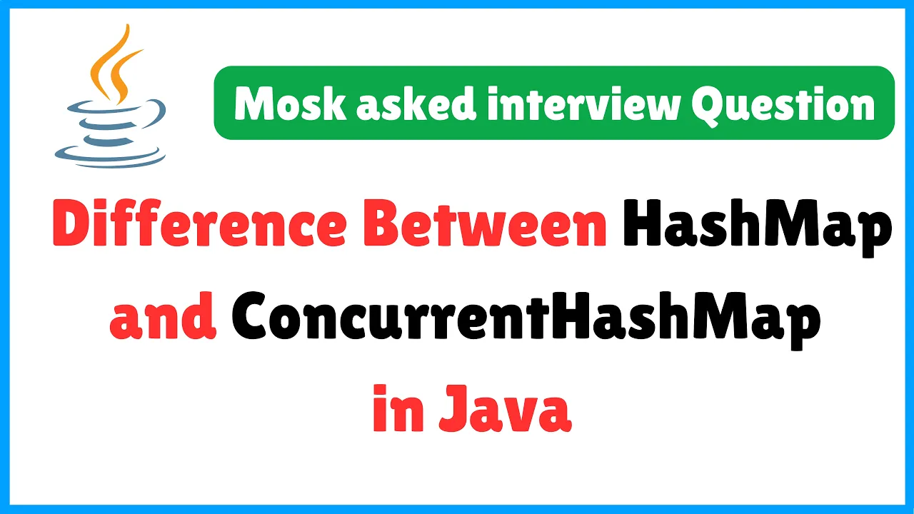 Difference Between HashMap and ConcurrentHashMap in Java | Java HashMap vs ConcurrentHashMap