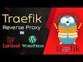 Reverse Proxy with Traefik for Laravel and WordPress Docker Setup Tutorial