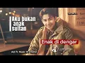 AKU BUKAN ANAK SULTAN,BY ADI FC,LAGU POP MELAYU DANGDUT, SYAHDU, ENAK DI DENGAR 