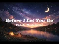 Before I Let You Go (Freestyle) -FadeIn Music Cover