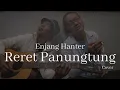 RERET PANUNGTUNG - Enjang Hanter (Cover)