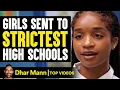 Girls Sent To Strictest High Schools Dhar Mann