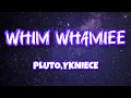 Download Lagu PLUTO, YKNIECE – WHIM WHAMIEE | Official Lyrics Video