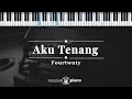 Download Lagu Aku Tenang - Fourtwnty  | KARAOKE PIANO