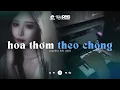 Lagu Hoa Thơm Theo Chồng Lofi - Nỗi đau thấu trời, tàn canh... | Playlist Nhạc Lofi Buồn Tâm Trạng