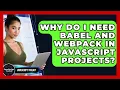 Why Do I Need Babel And Webpack In JavaScript Projects - JavaScript Toolkit